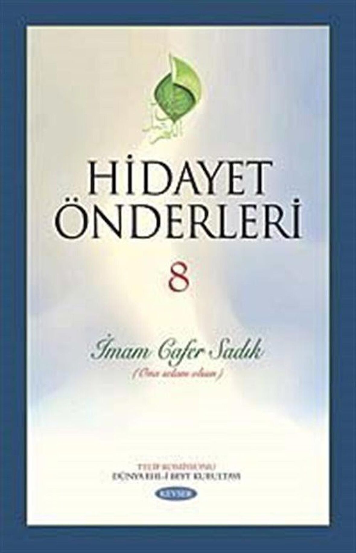 Hidayet Önderleri 8 - İmam Cafer Sadık