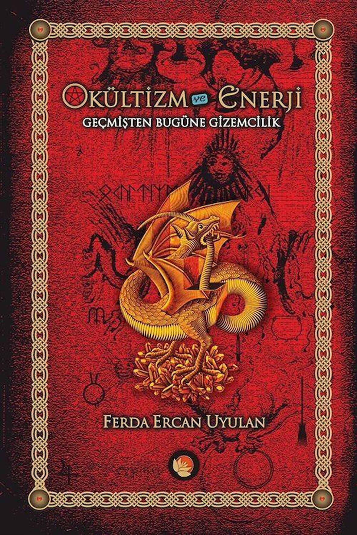 Okültizm ve Enerji & Geçmişten Bugüne Gizemcilik / Ferda Ercan Uyulan