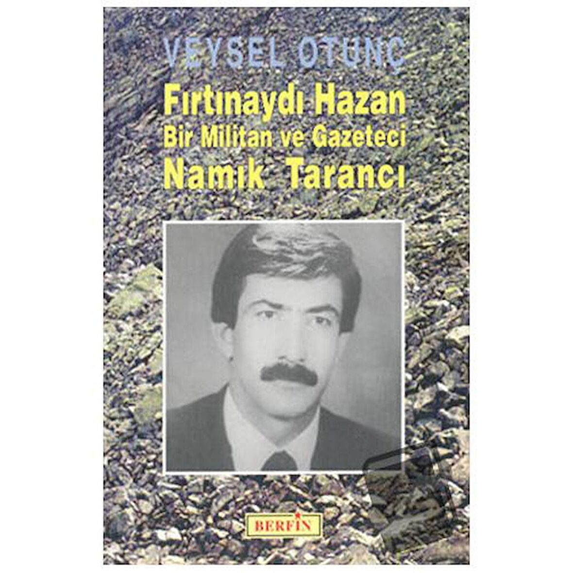 Fırtınaydı Hazan  Bir Militan ve Gazeteci Namık Tarancı / Berfin Yayınları /