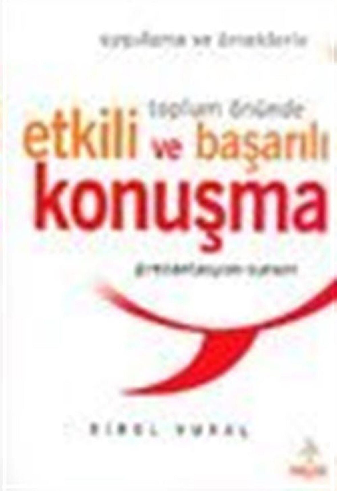 Uygulama ve Örneklerle Toplum Önünde Etkili ve Başarılı Konuşma