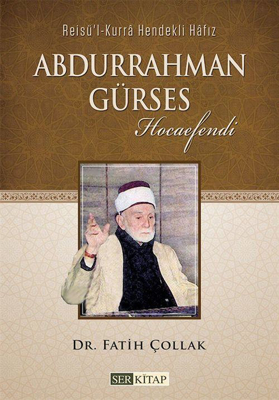 Abdurrahman Gürses Hocaefendi / Dr. Fatih Çollak