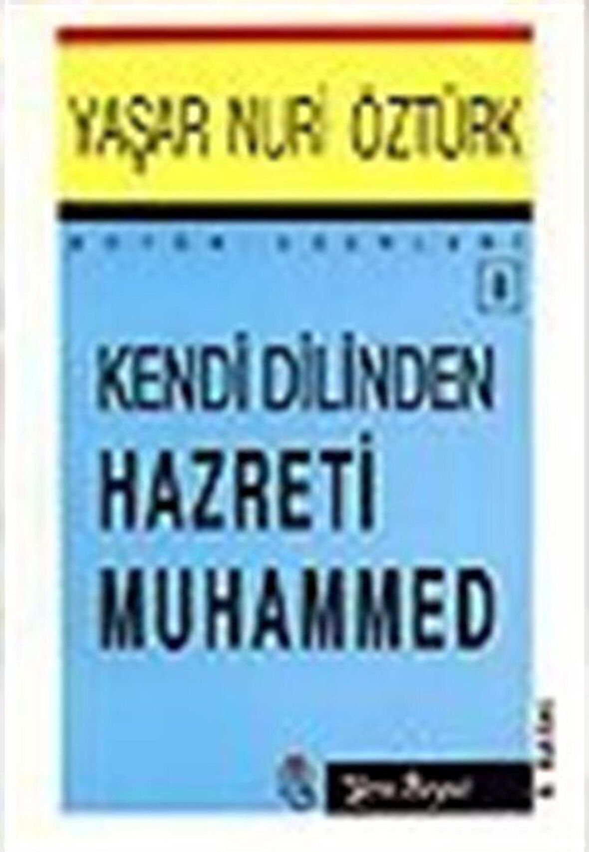 Kendi Dilinden Hz. Muhammed / Prof. Dr. Yaşar Nuri Öztürk