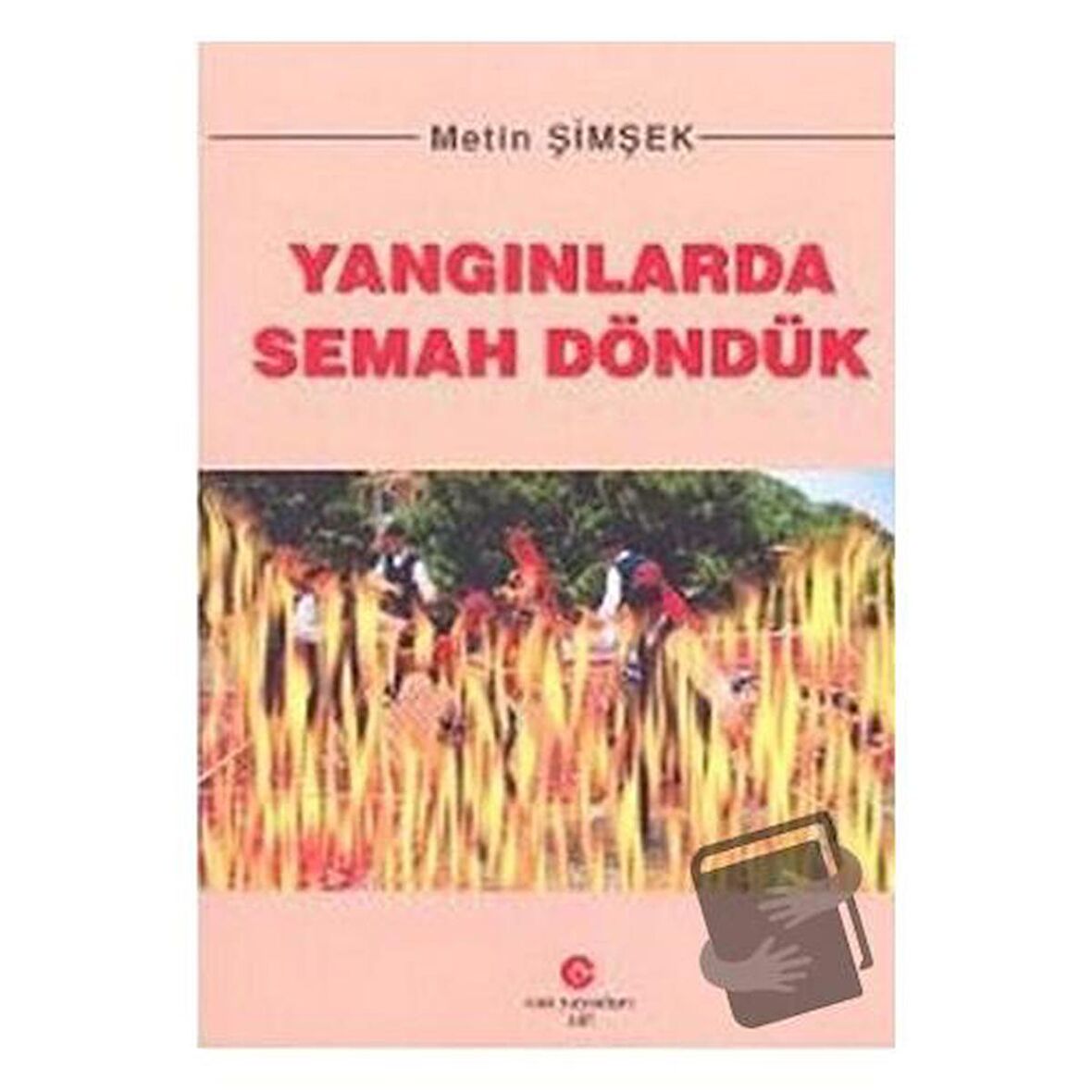 Yangınlarda Semah Döndük