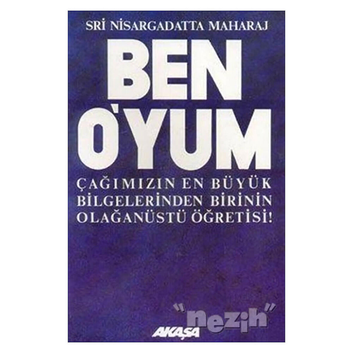 Ben O’yum Sri Nisargadatta Maharaj ile Söyleşiler