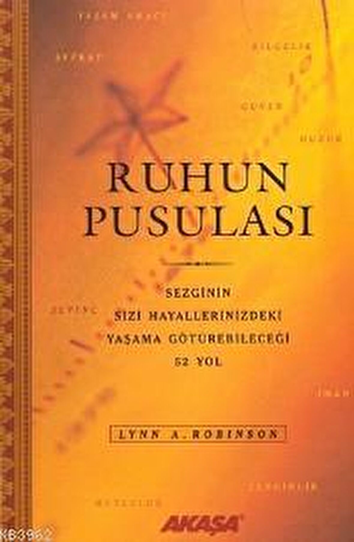 Ruhun Pusulası Sezginin Sizi Hayallerinizdeki Yaşama Götürebileceği 52 Yol