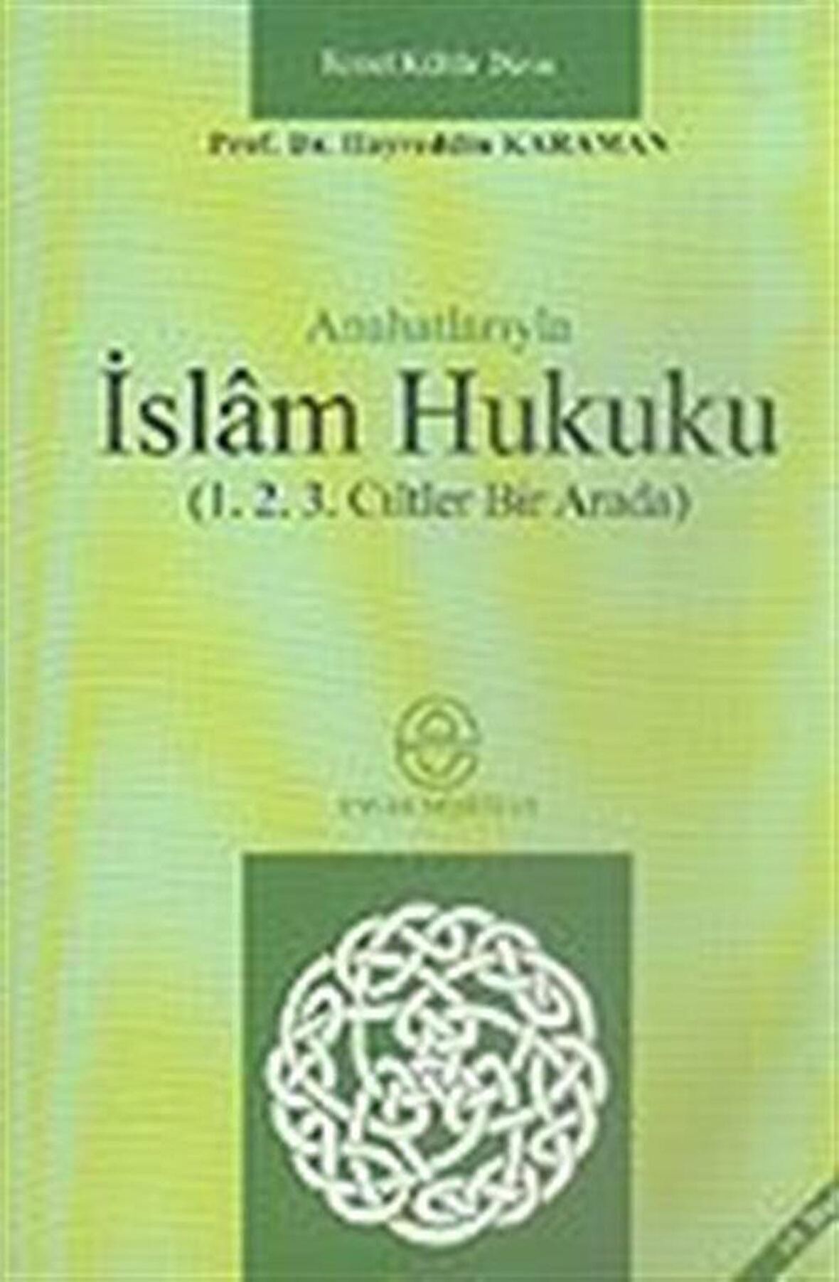 Anahatlarıyla İslam Hukuku (1.2.3. Ciltler Bir Arada) / Prof. Dr. Hayreddin Karaman