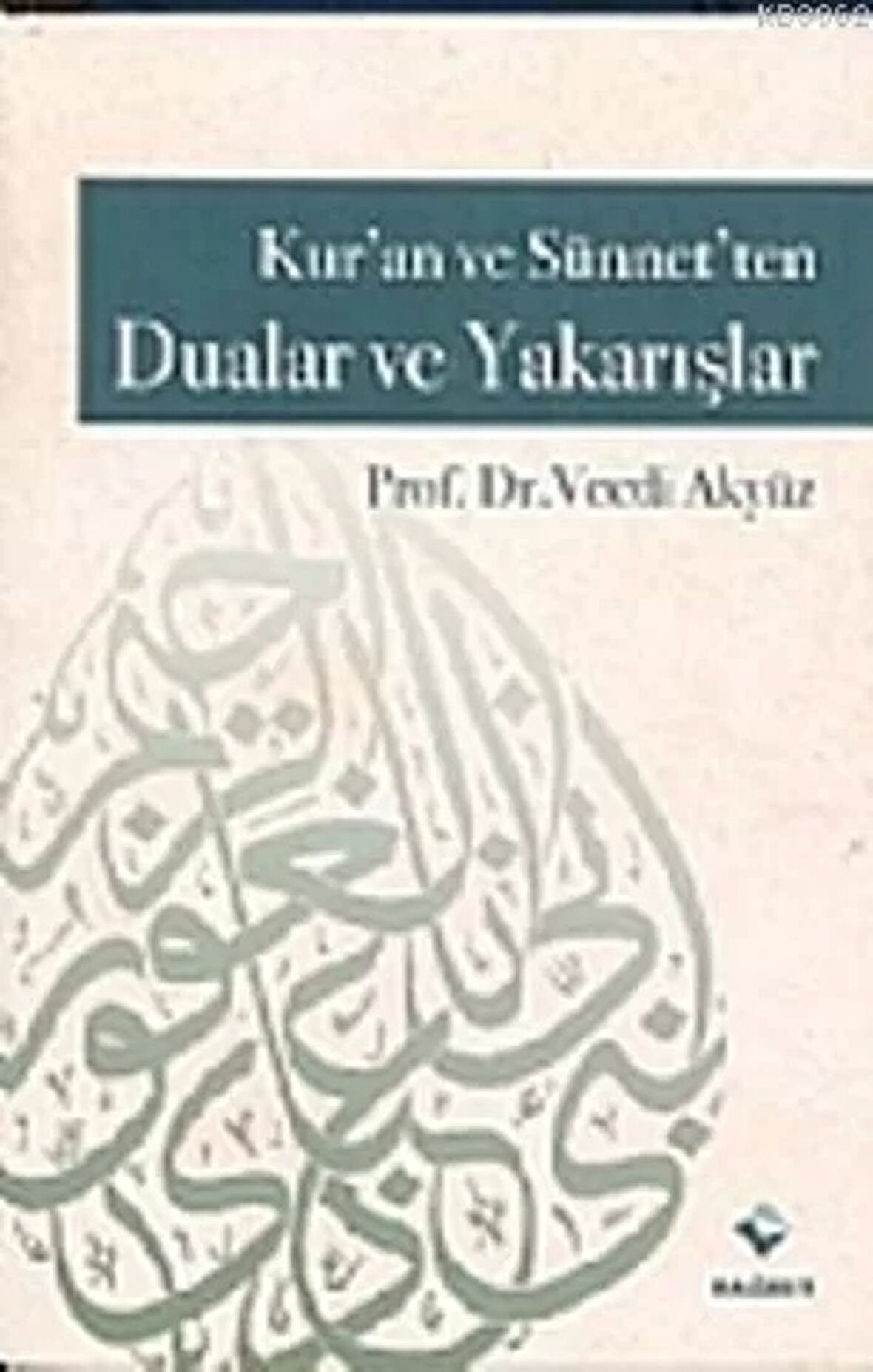 Kur’an ve Sünnet’ten Dualar ve Yakarışlar