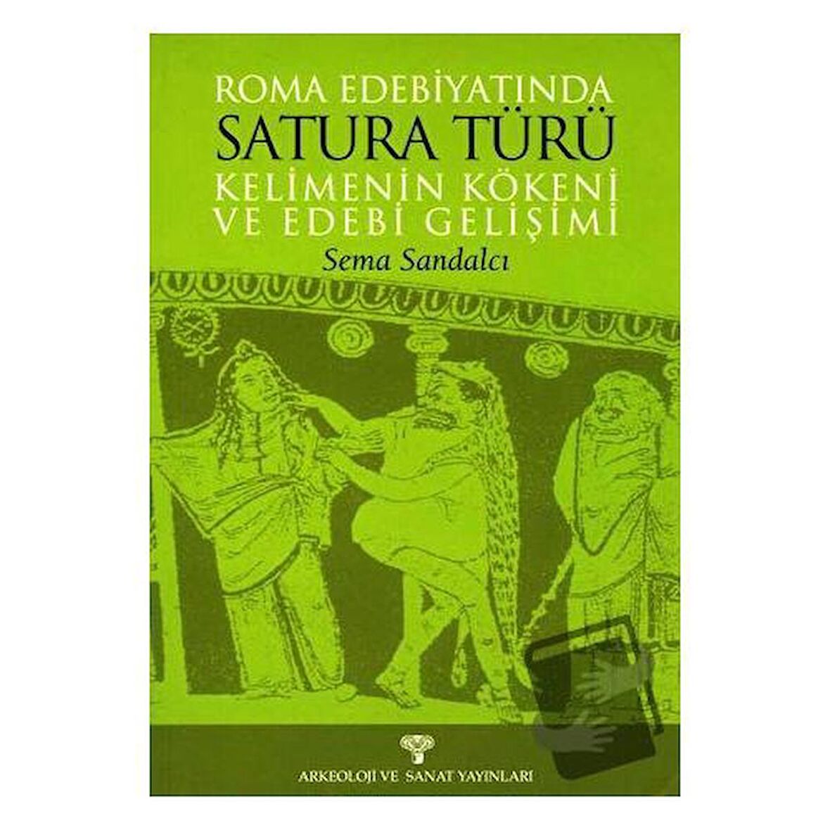 Roma Edebiyatında Satura Türü Kelimenin Kökeni ve Edebi Gelişimi