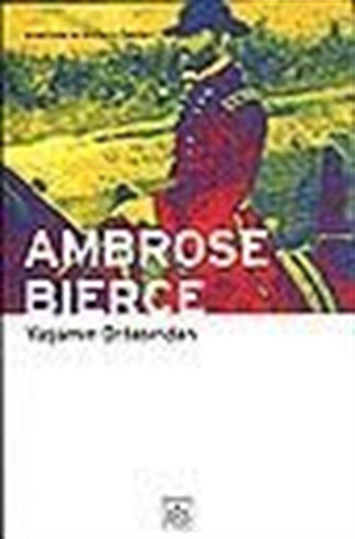 Yaşamın Ortasından /Askerlerin ve Sivillerin Öyküleri / Ambrose Bierce
