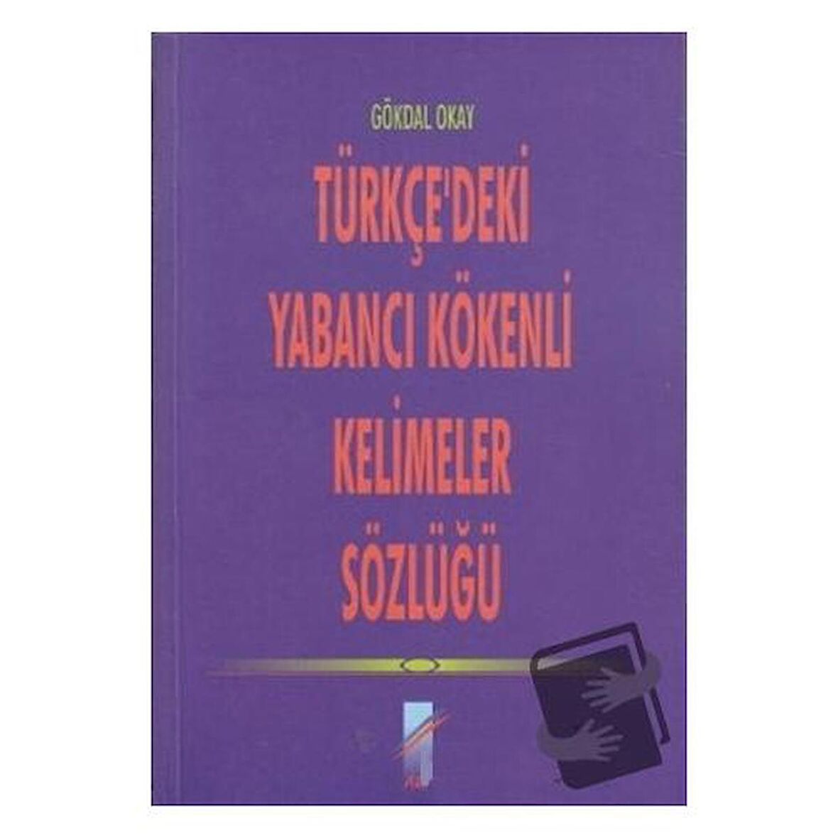 Türkçe’deki Yabancı Kökenli Kelimeler Sözlüğü