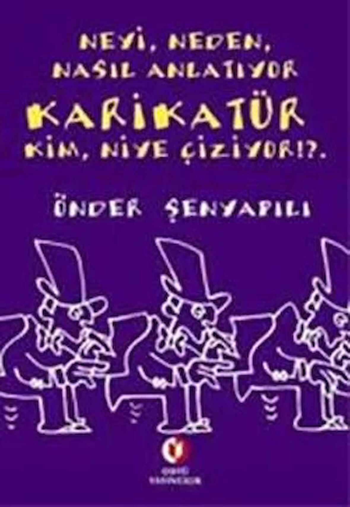 Neyi, Neden, Nasıl Anlatıyor Karikatür; Kim, Niye Çiziyor!?