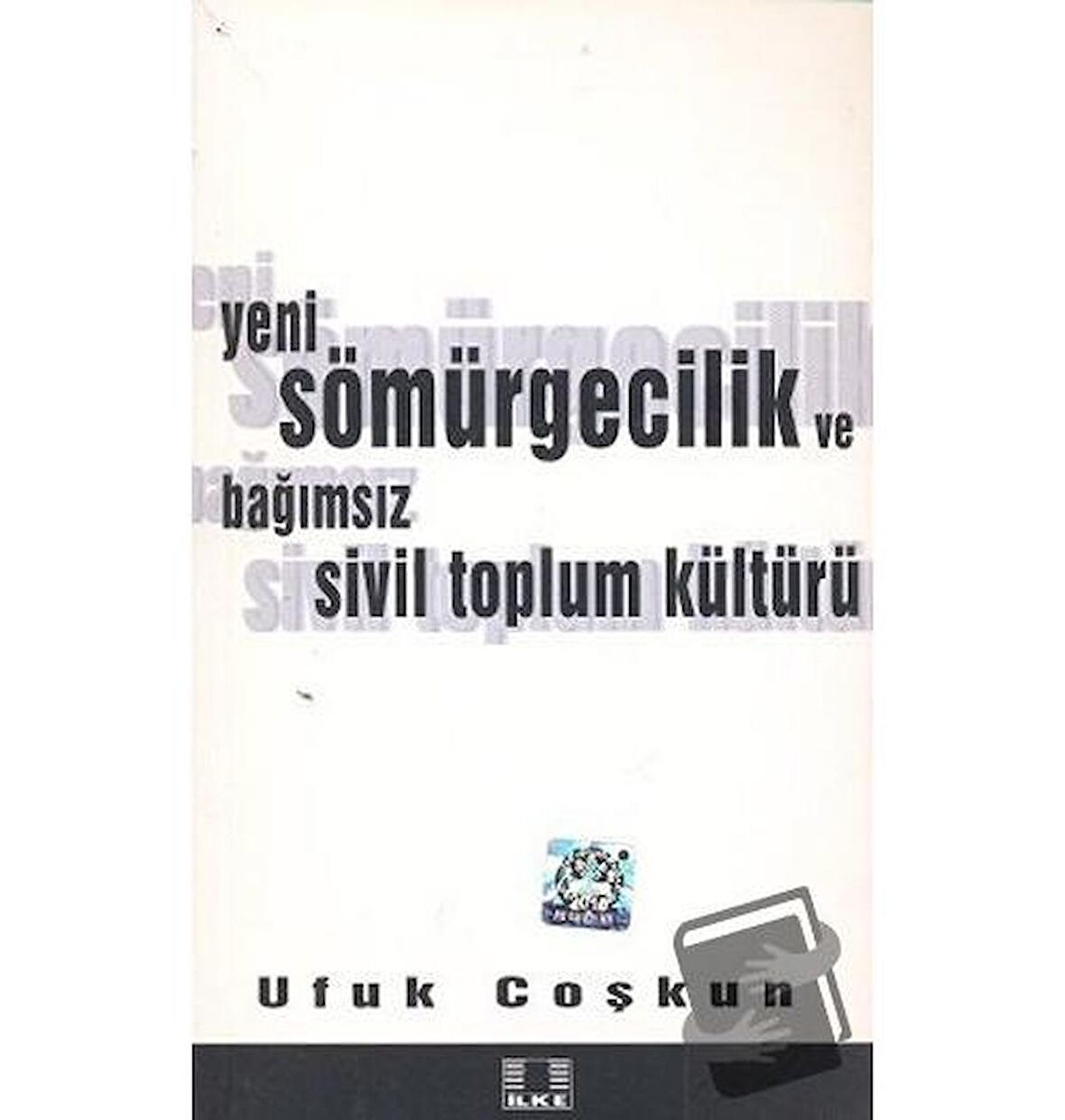 Yeni Sömürgecilik ve Bağımsız Sivil Toplum Kültürü