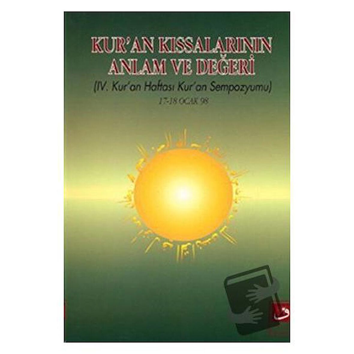 4. Kur’an Haftası Kur’an Sempozyumu - Kur'an Kıssalarının Anlam ve Değeri