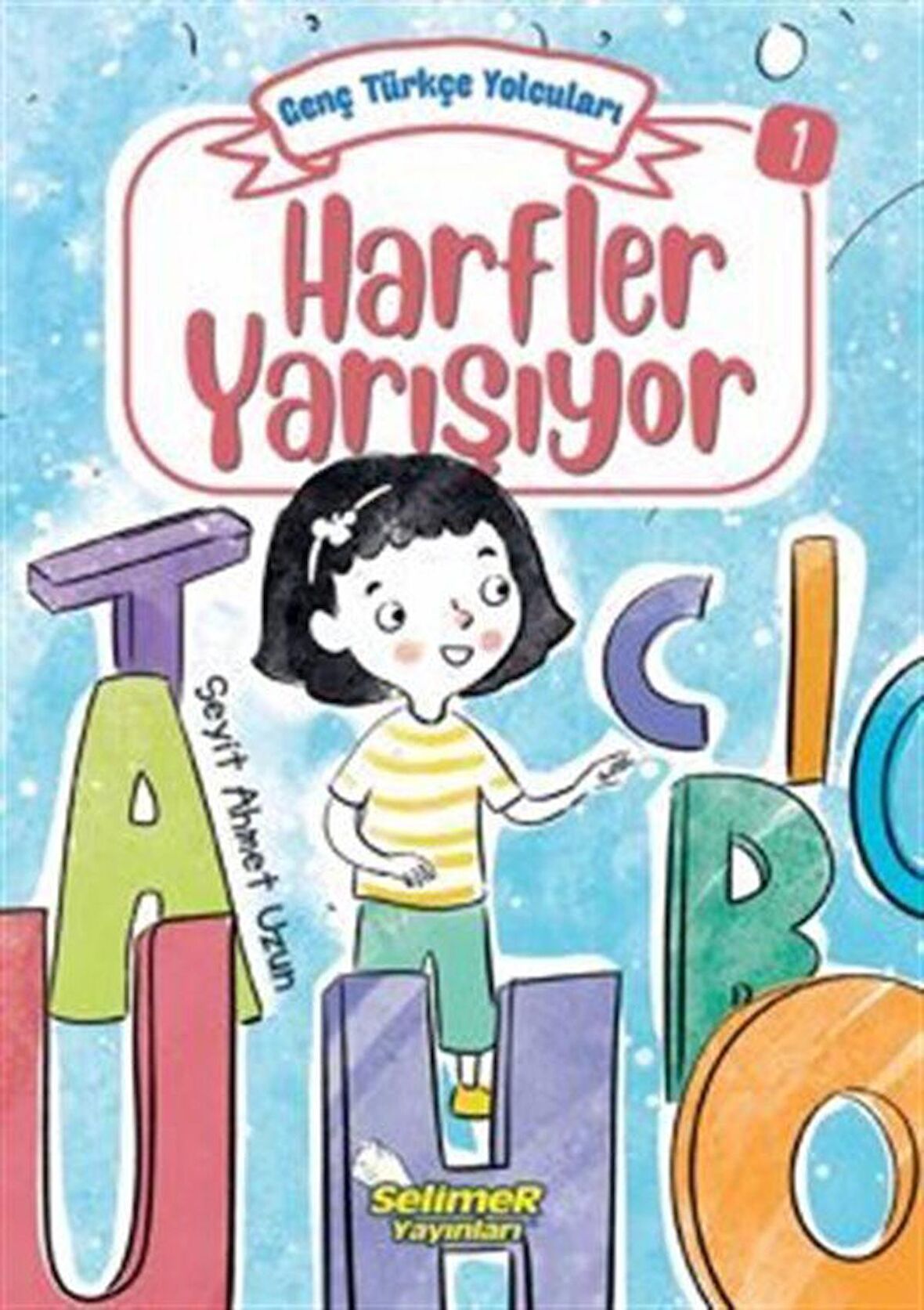 Genç Türkçe Yolcuları - Harfler Yarışıyor / Seyit Ahmet Uzun