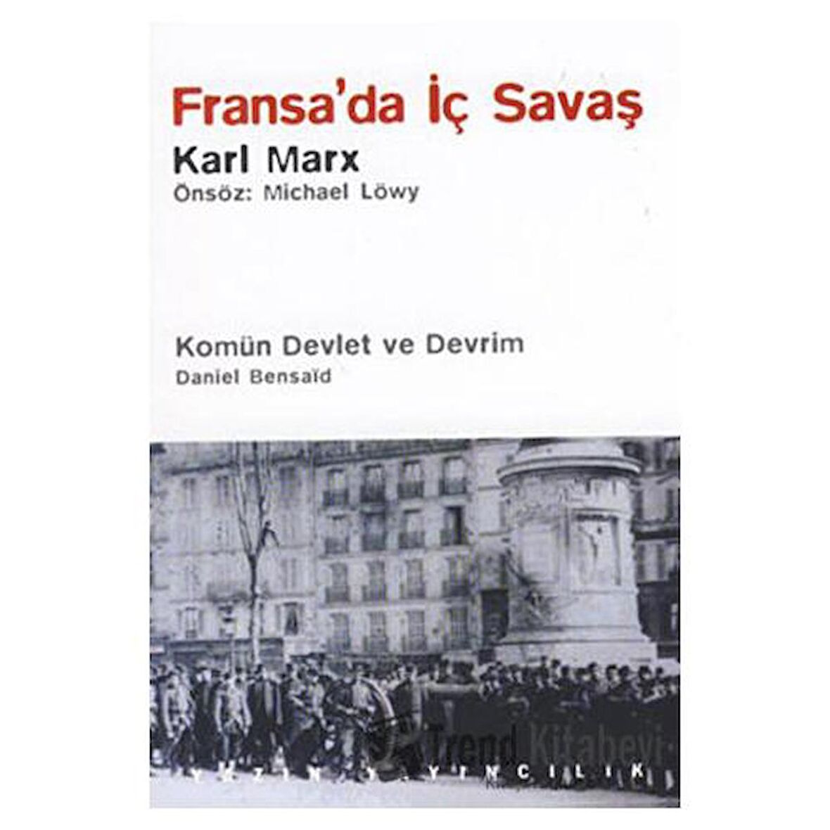 Fransa’da İç Savaş / Komün Devlet ve Devrim / Paris Kömünü (1871) ve Doğurduğu Tartışmalar