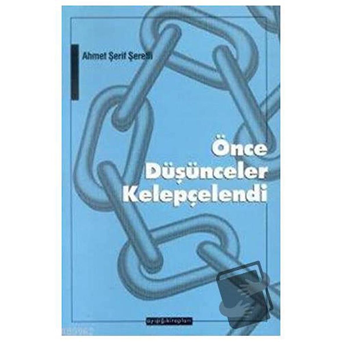 Önce Düşünceler Kelepçelendi