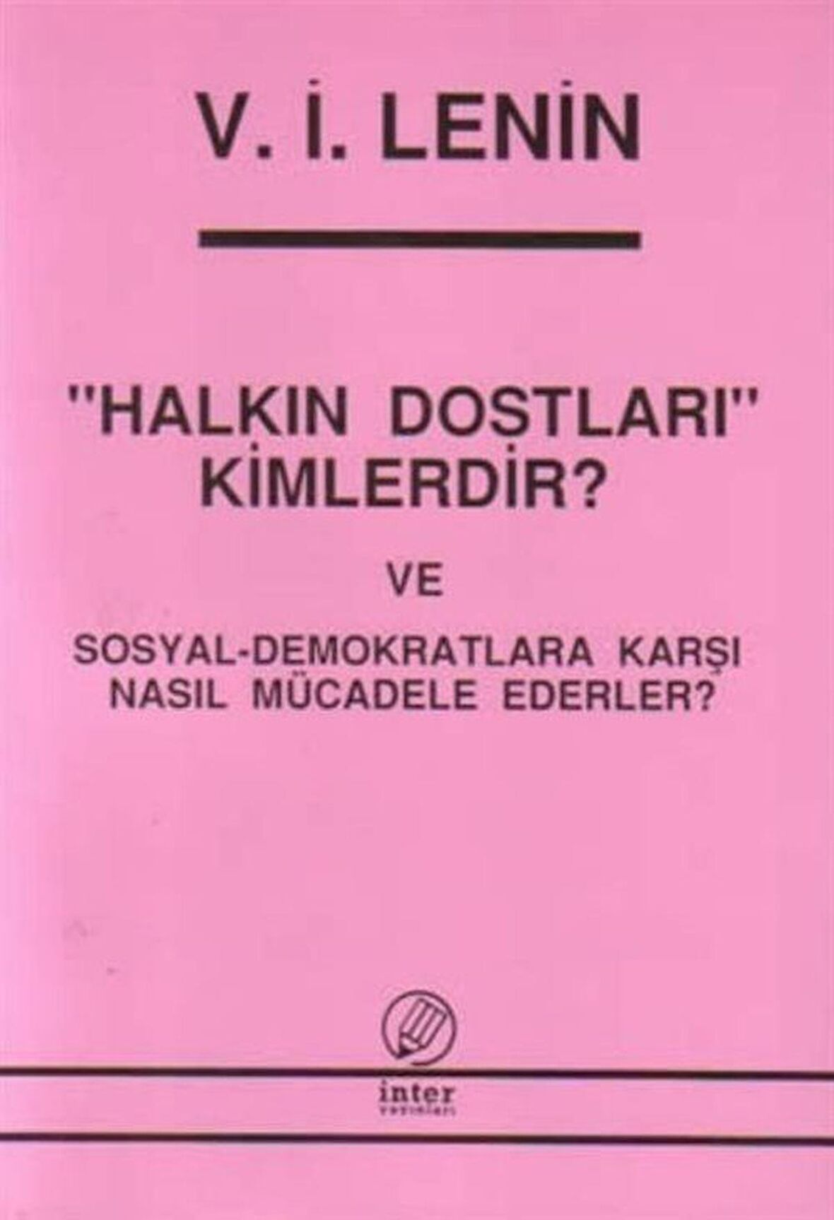 Halkın Dostları Kimlerdir? ve Sosyal-Demokratlara Karşı Nasıl Mücadele Ederler?