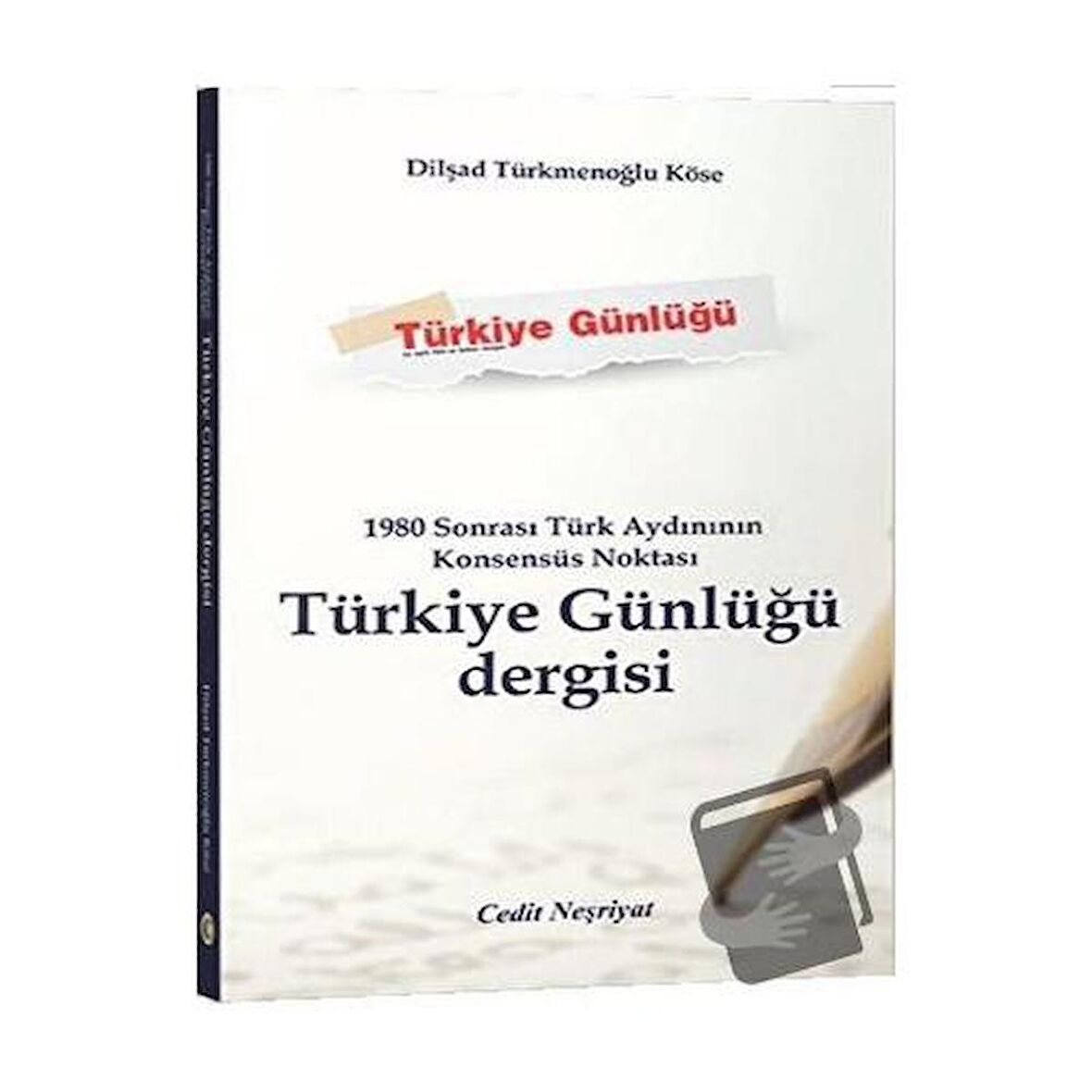 1980 Sonrası Türk Aydınının Konsensüs Noktası Türkiye Günlüğü Dergisi