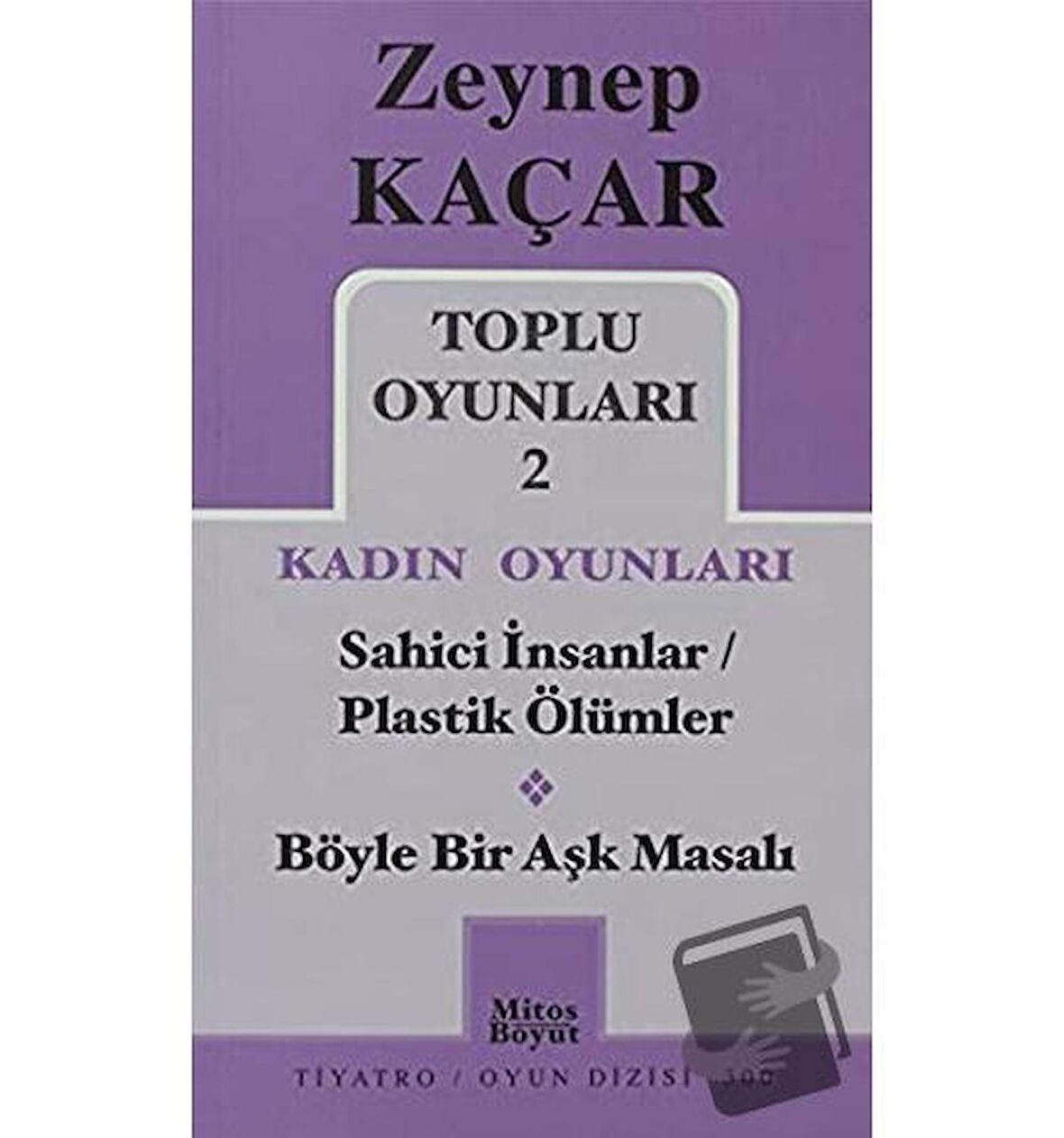 Toplu Oyunları 2 - Kadın Oyunları / Sahici İnsanlar - Plastik Ölümler - Böyle Bir Aşk Masalı