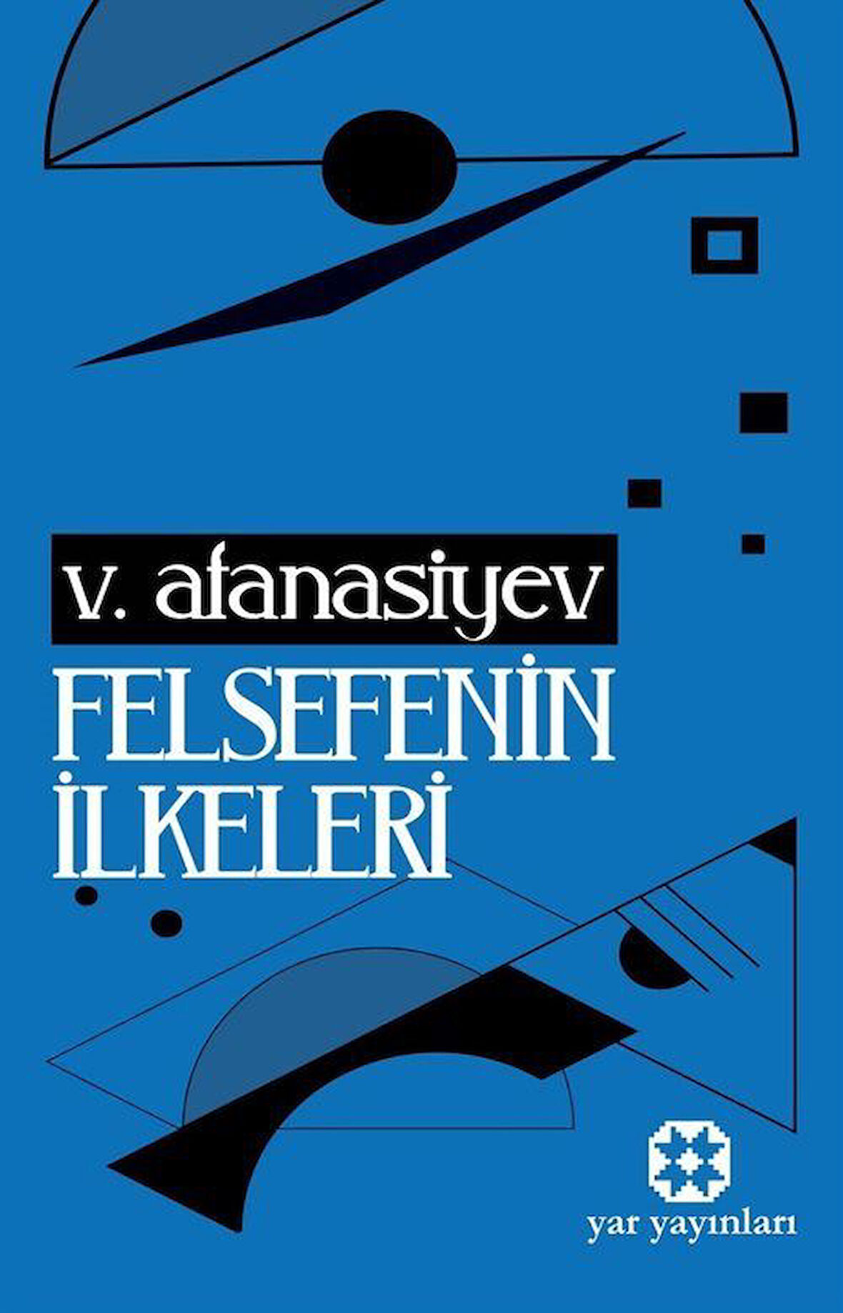 Felsefenin İlkeleri / V. Afanasiev