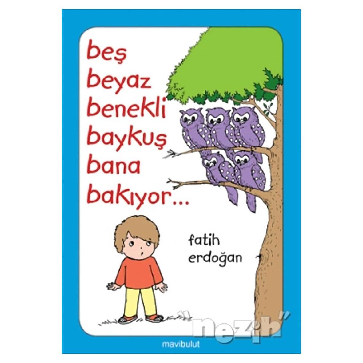 Beş Beyaz Benekli Baykuş Bana Bakıyor...