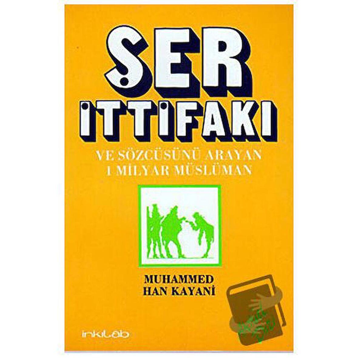 Ser İttifakı ve Sözcüsünü Arayan 1 Milyar Müslüman