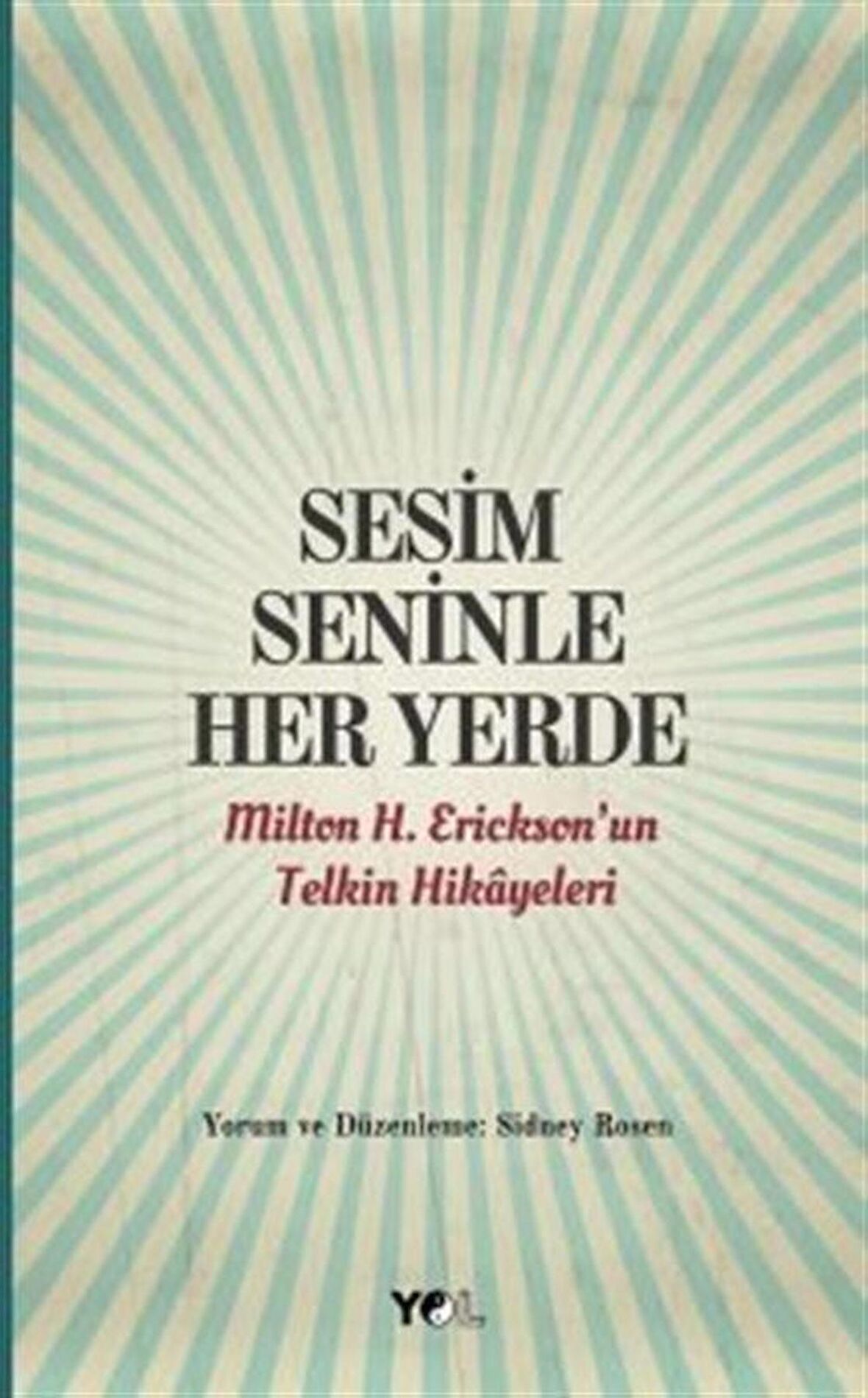 Sesim Seninle Her Yerde & Milton H. Erickson'un Telkin Hikayeleri / Sidney Rosen
