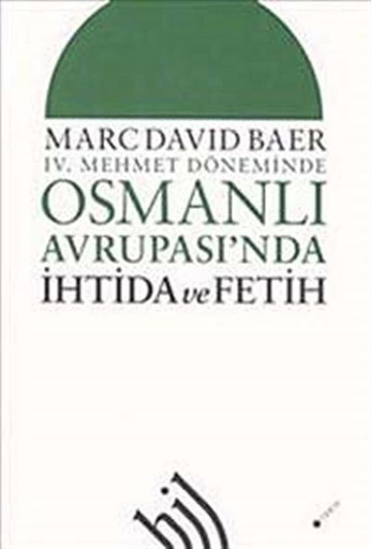 4. Mehmet Döneminde Osmanlı Avrupası'nda İhtida ve Fetih