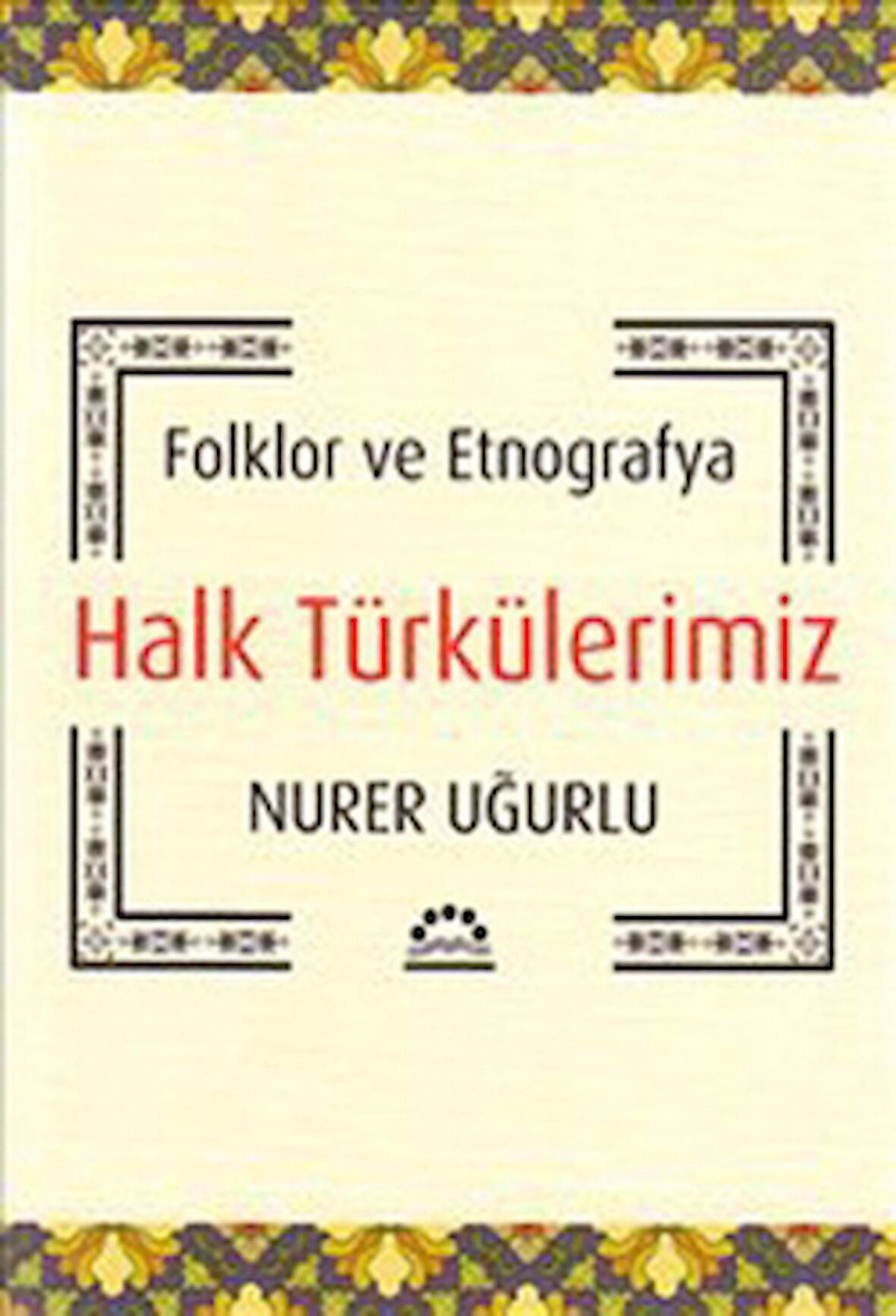 Folklor Ve Etnografya Halk Türkülerimiz