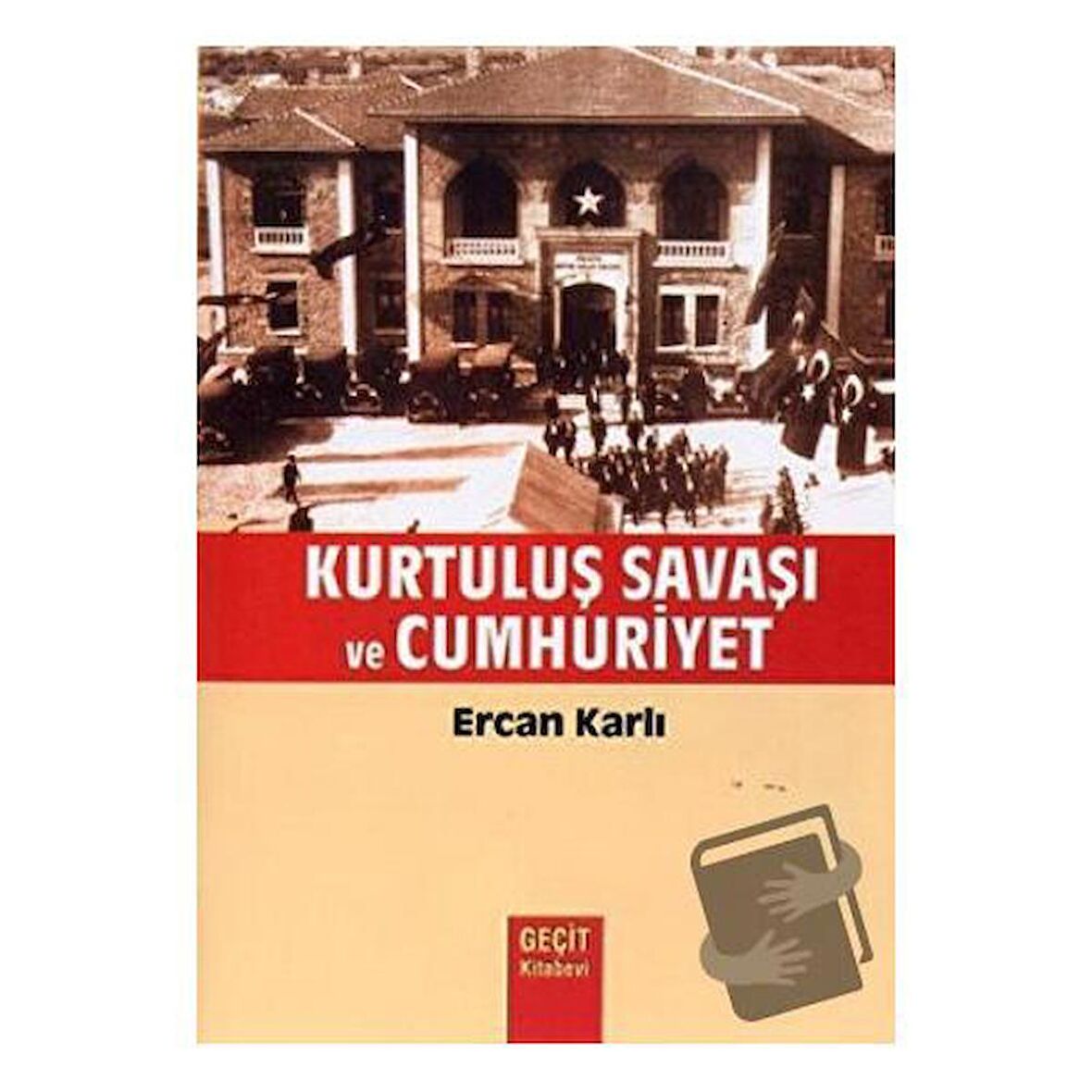 Kurtuluş Savaşı ve Cumhuriyet