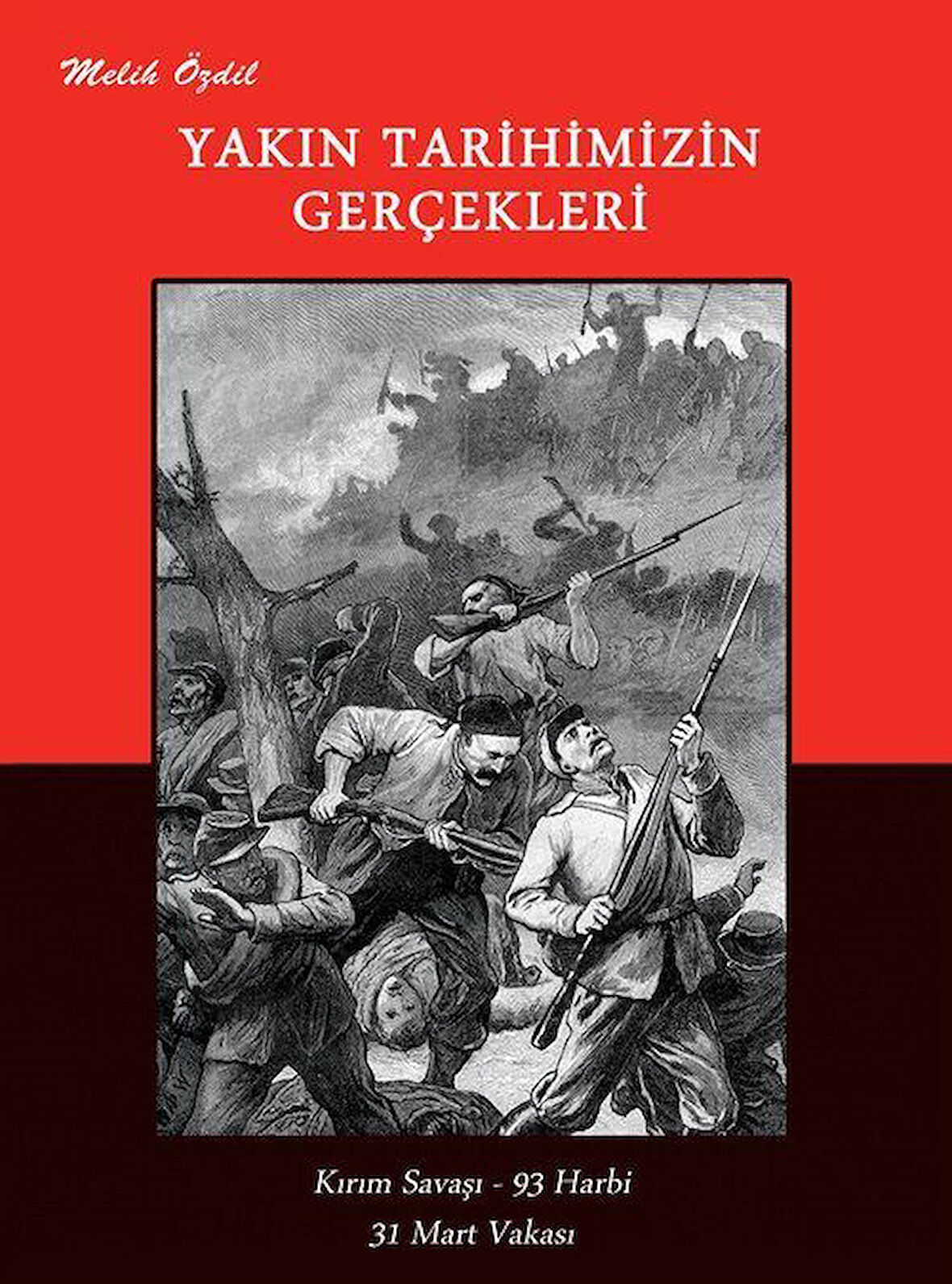 Yakın Tarihimizin Gerçekleri / Melih Özdil