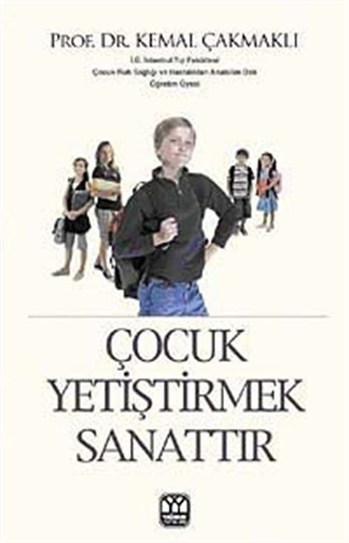 Çocuk Yetiştirmek Sanattır / Prof. Dr. Kemal Çakmaklı