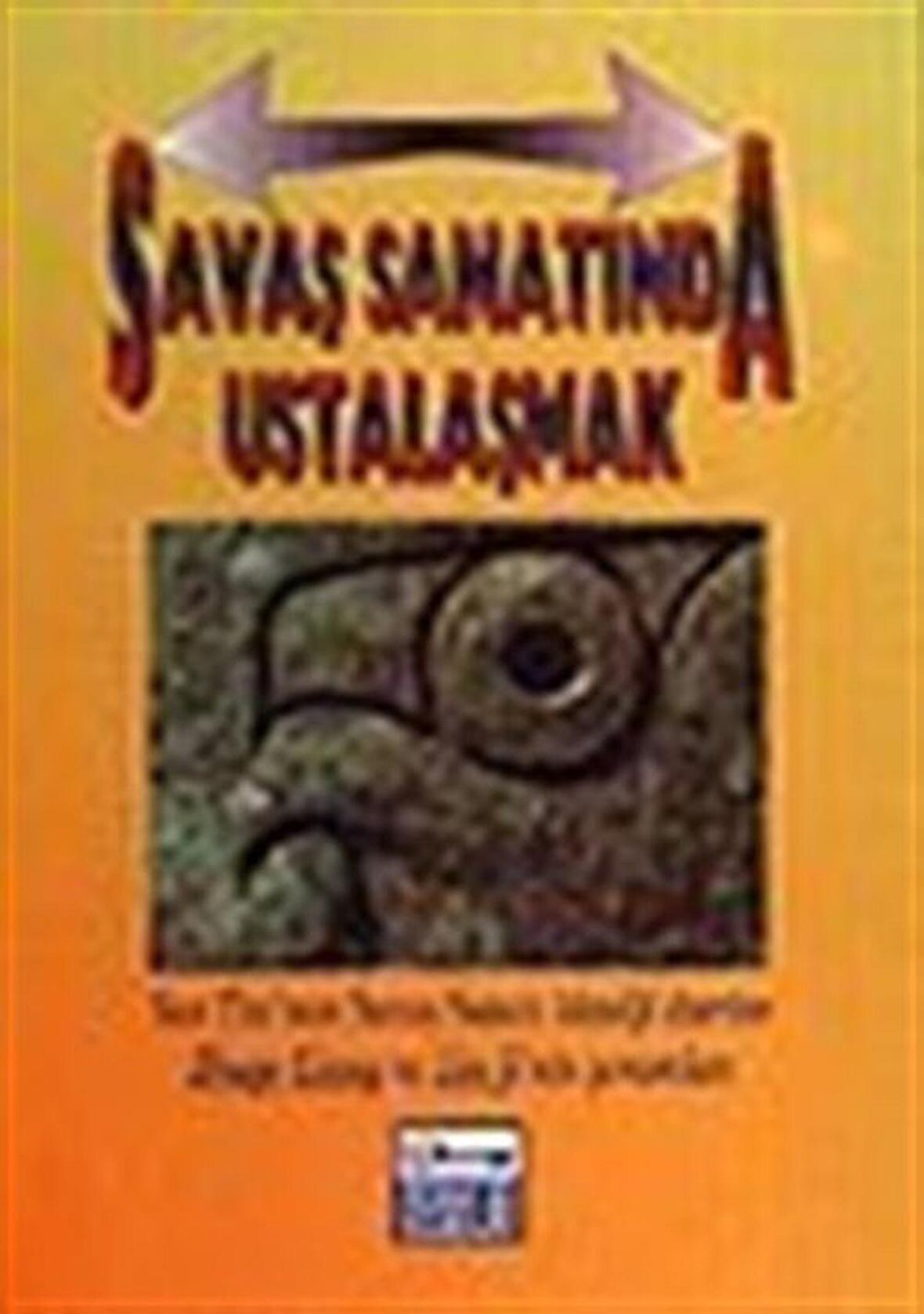 Savaş Sanatında Ustalaşmak Sun Tzu’nun Savaş Sanatı Klasiği Üzerine Zhuge Liang Ve Lium Ji’nin Yorumları