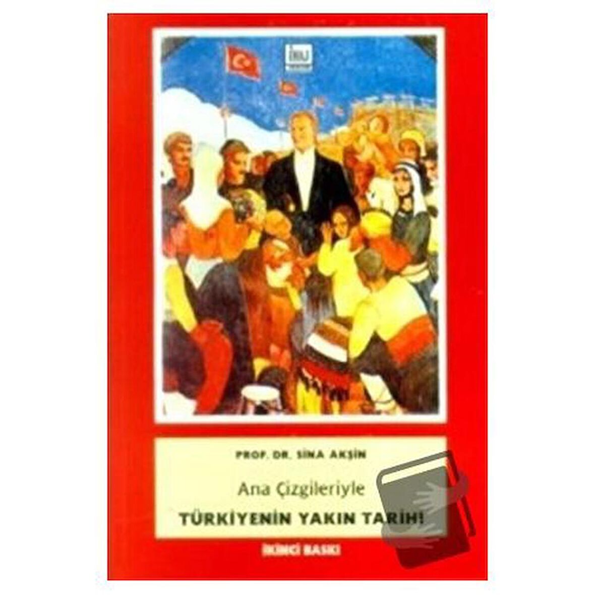 Ana Çizgileriyle Türkiyenin Yakın Tarihi 1789-1980