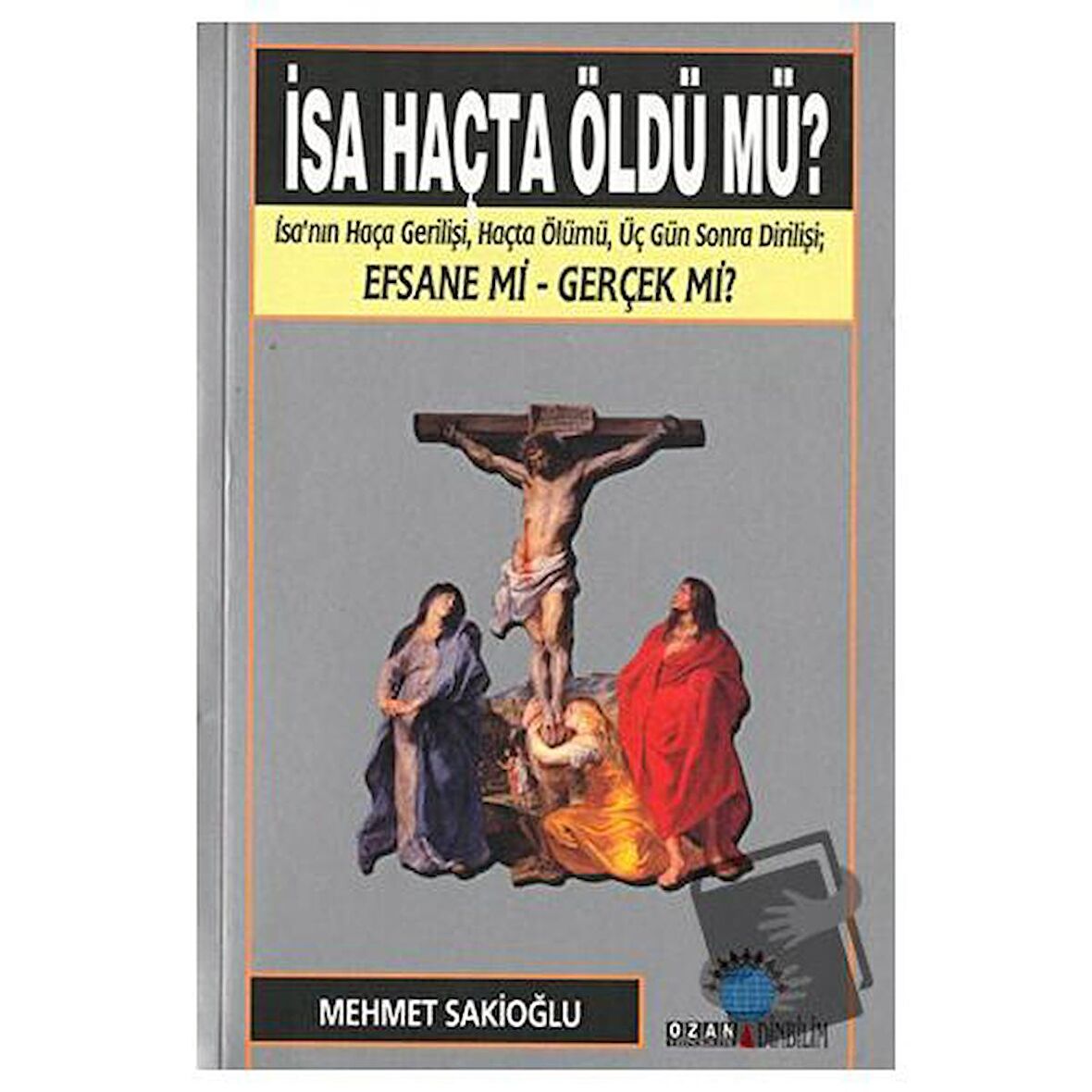 İsa Haçta Öldü mü?