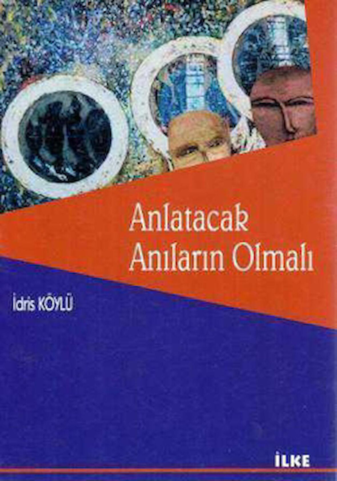 Anlatacak Anıların Olmalı