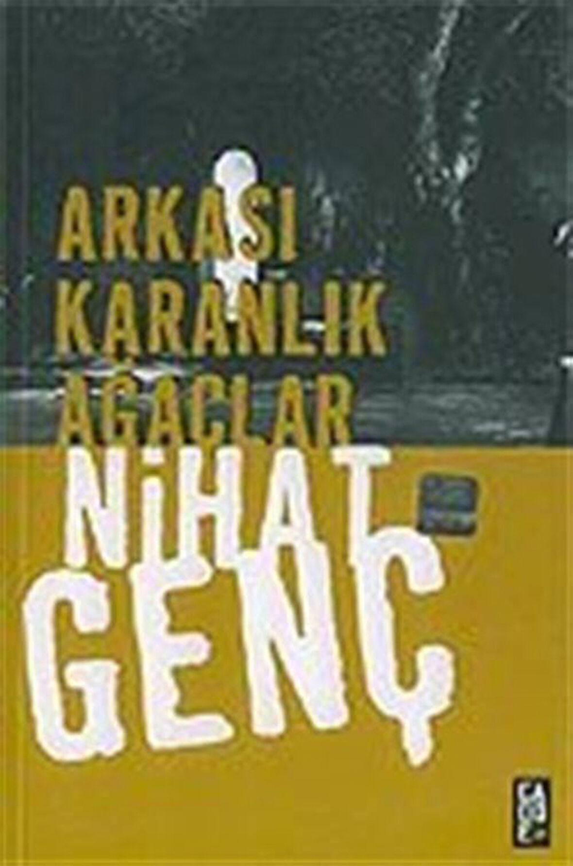 Arkası Karanlık Ağaçlar / Nihat Genç