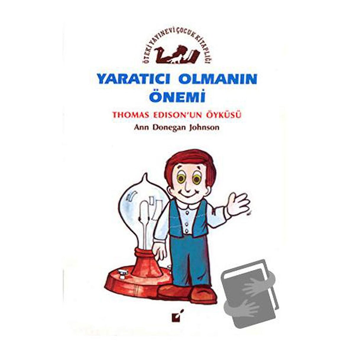 Yaratıcı Olmanın Önemi - Thomas Edison'un Öyküsü