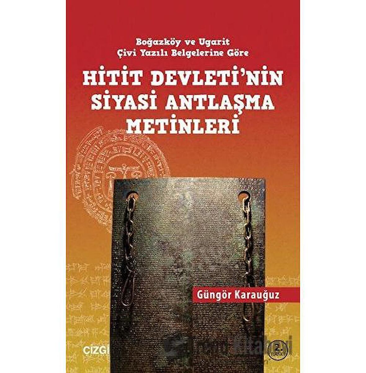 Hitit Devletinin Siyasi Antlaşma Metinleri Boğazköy ve Ugarit Çivi Yazılı Belgelerine Göre