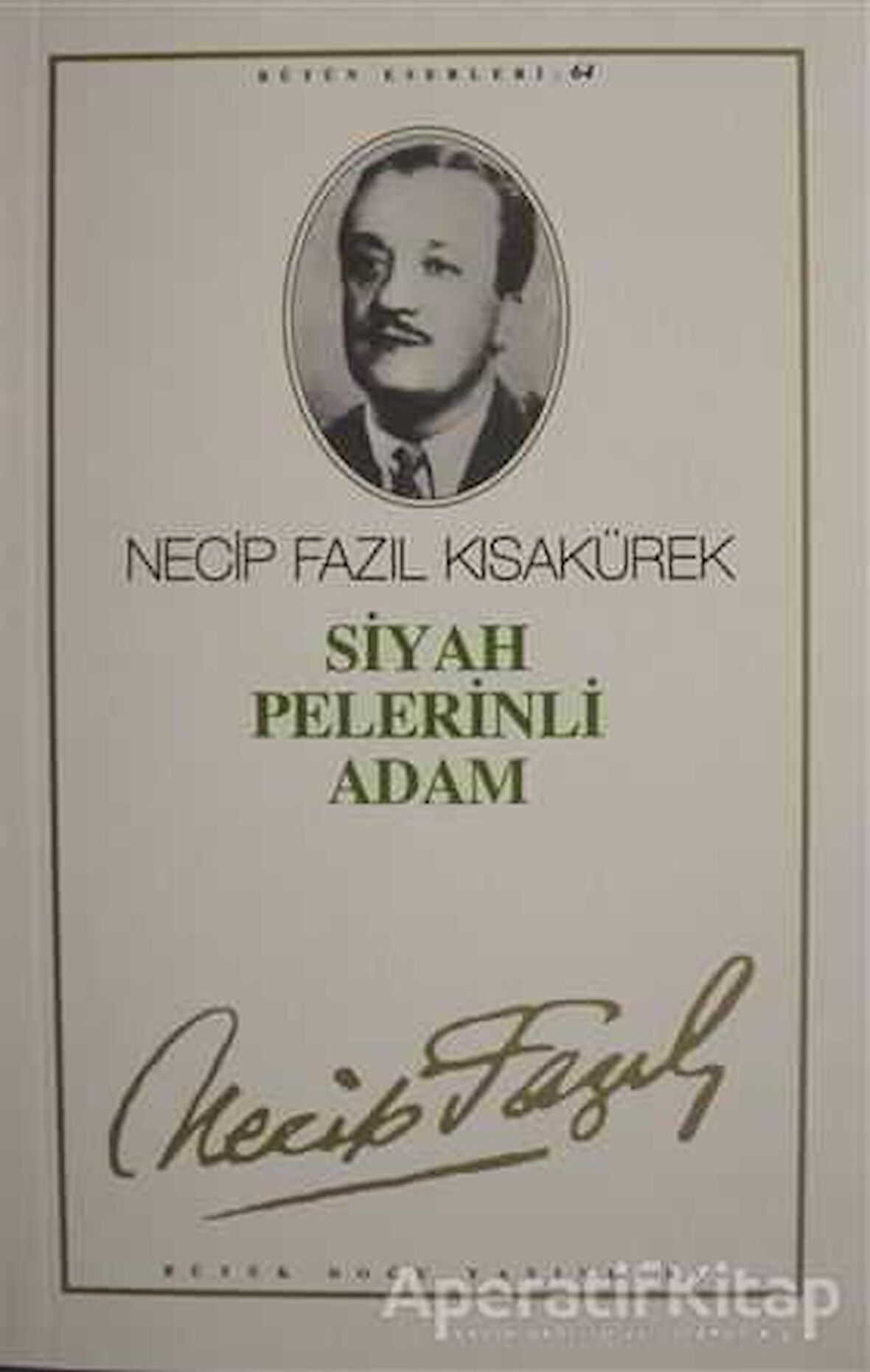 Siyah Pelerinli Adam : 64 - Necip Fazıl Bütün Eserleri