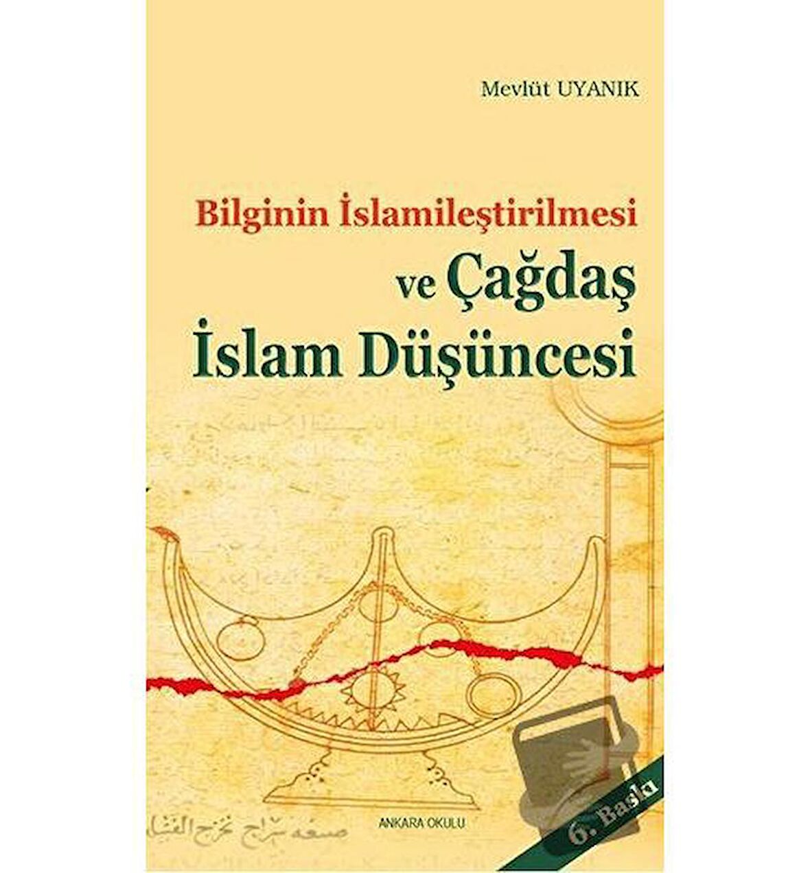 Bilginin İslamileştirilmesi ve Çağdaş İslam Düşüncesi