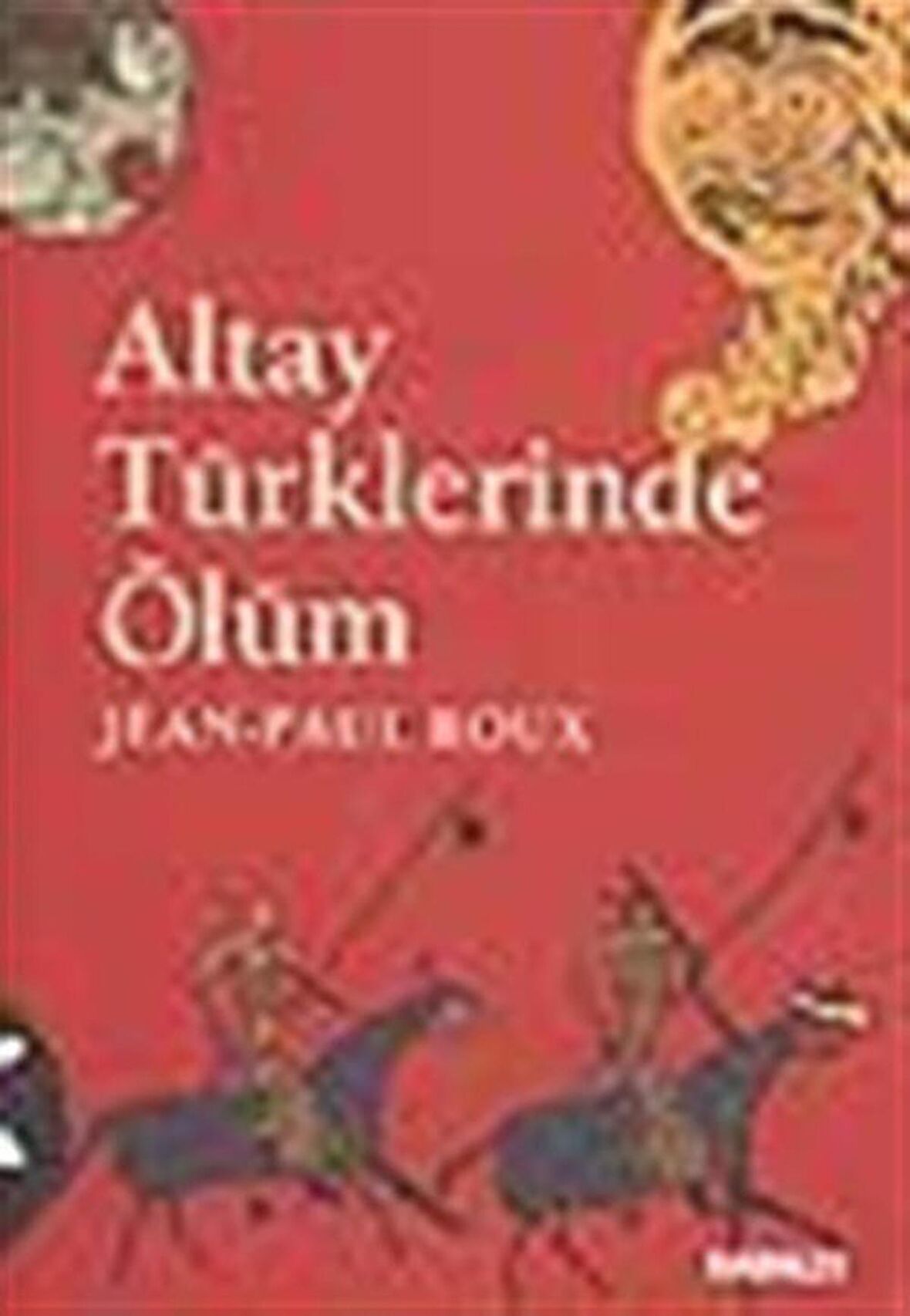Altay Türklerinde Ölüm / Jean Paul Roux