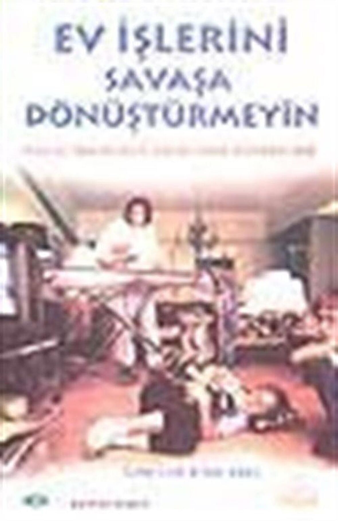 Ev İşlerini Savaşa Dönüştürmeyin / Lynn Lott