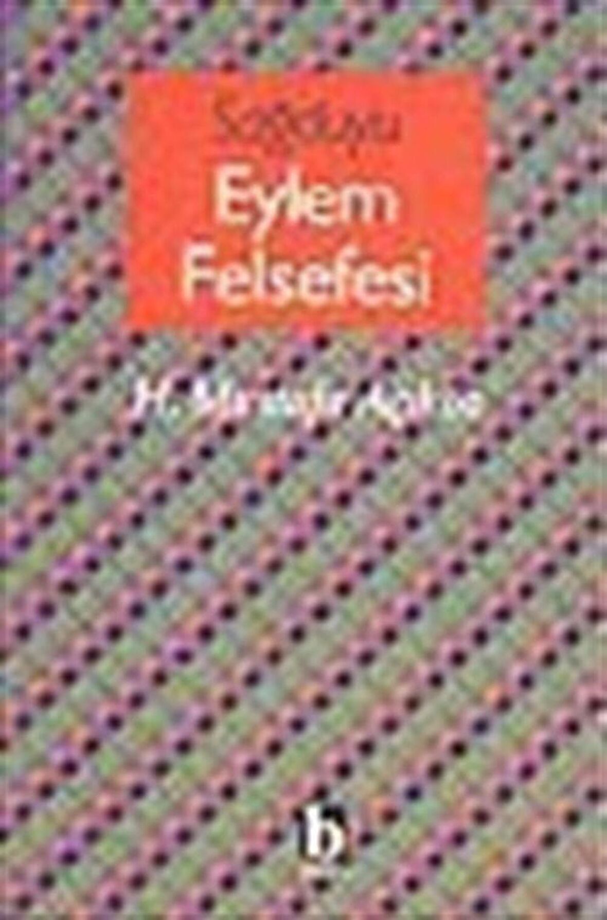 Sağduyu Eylem Felsefesi / Dr. Hacı Mustafa Açıköz