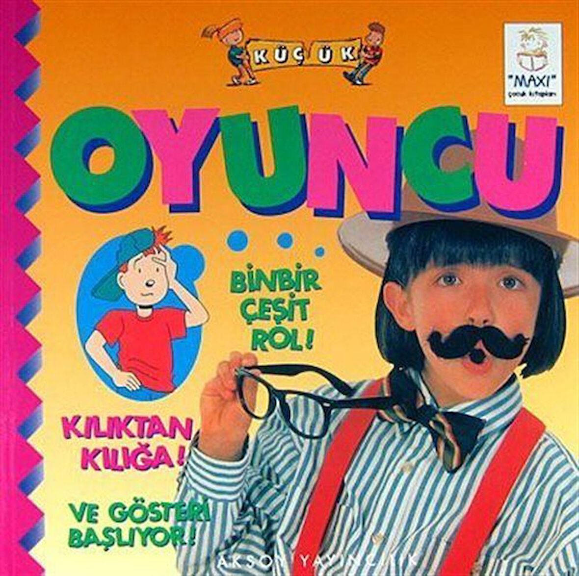 Küçük Oyuncu Binbir Çeşit Rol! Kılıktan Kılığa! Ve Gösteri Başlıyor!