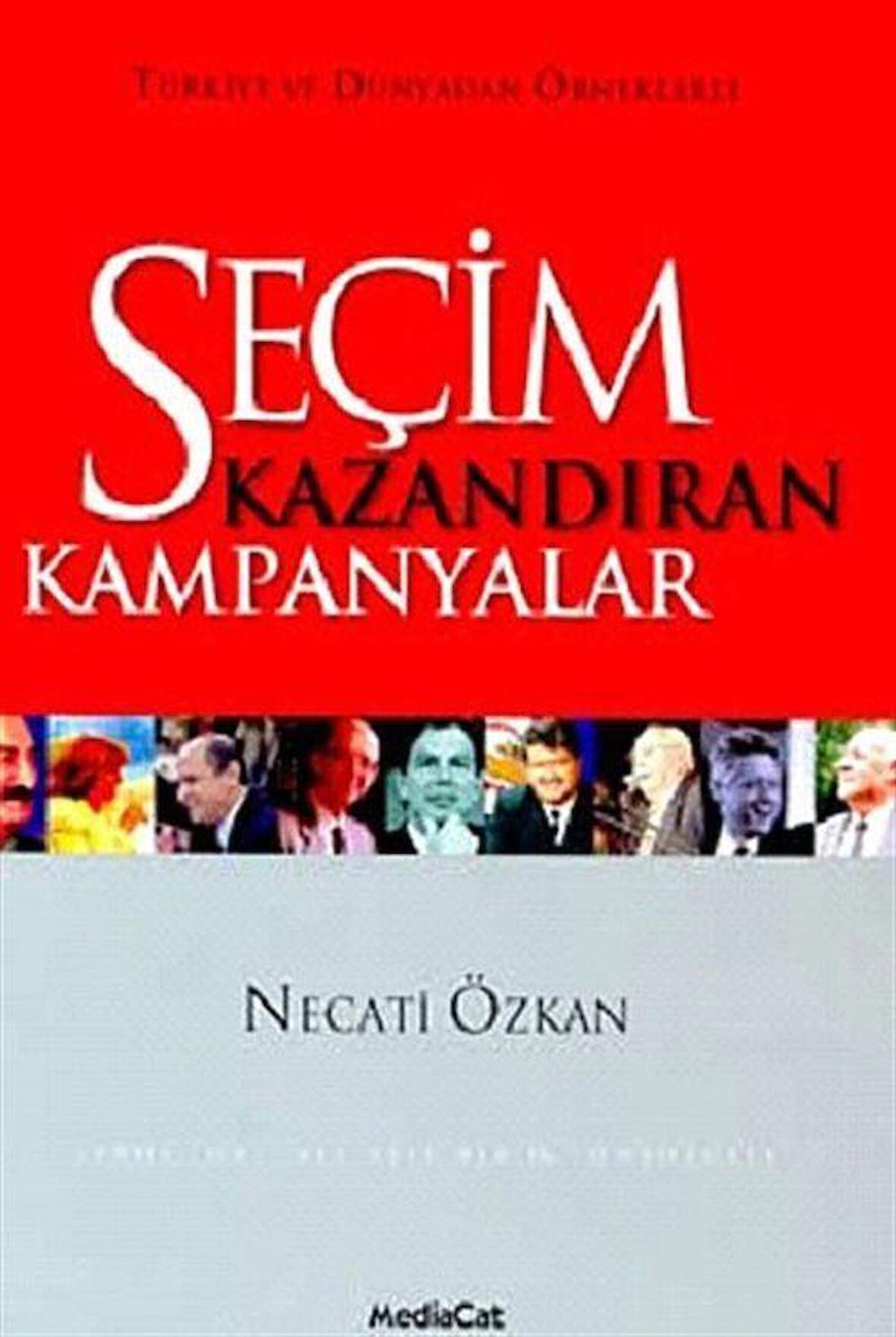 Seçim Kazandıran Kampanyalar Türkiye ve Dünyadan Örneklerle / Necati Özkan