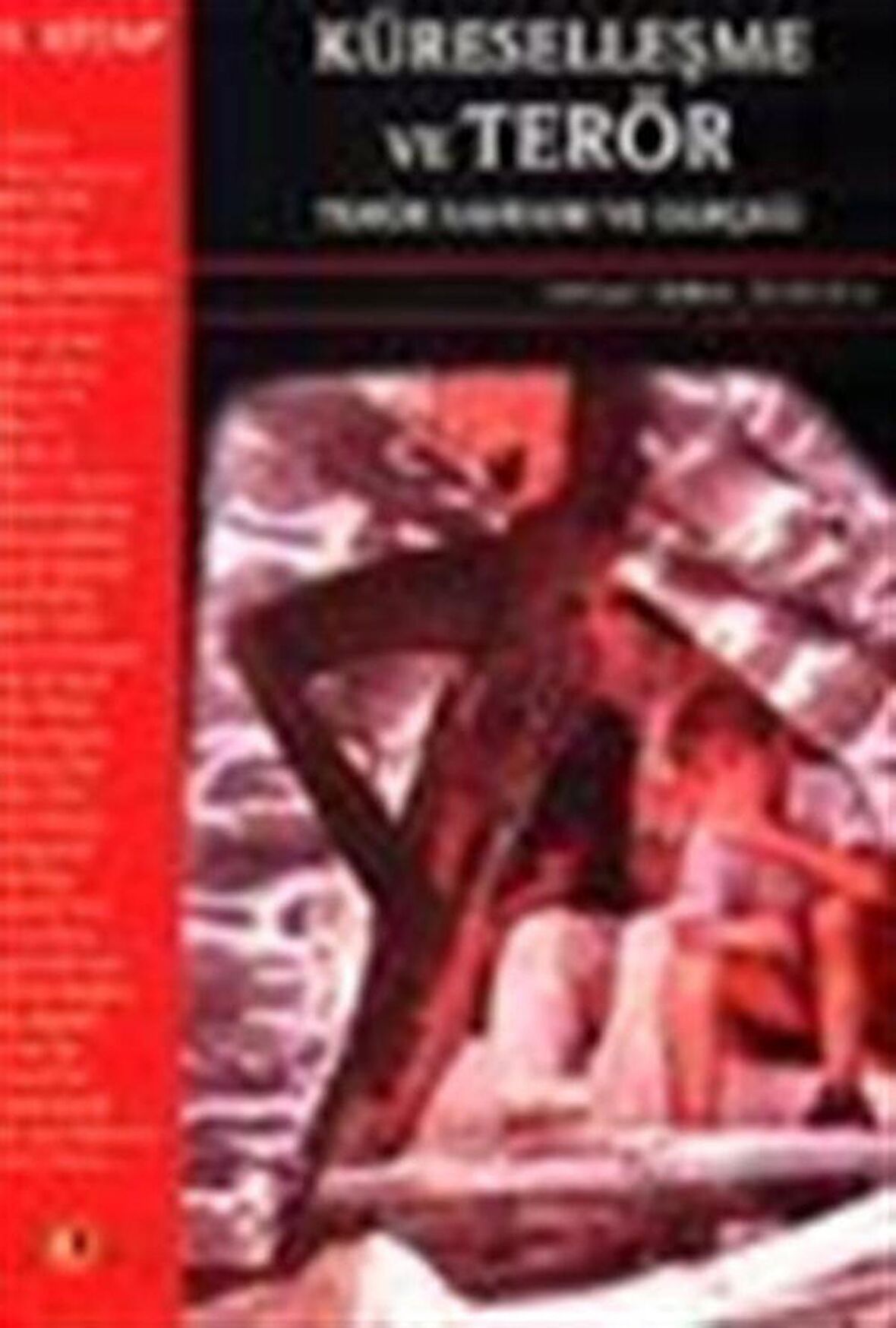 Küreselleşme ve Terör Terör Kavramı ve Gerçeği I. Kitap
