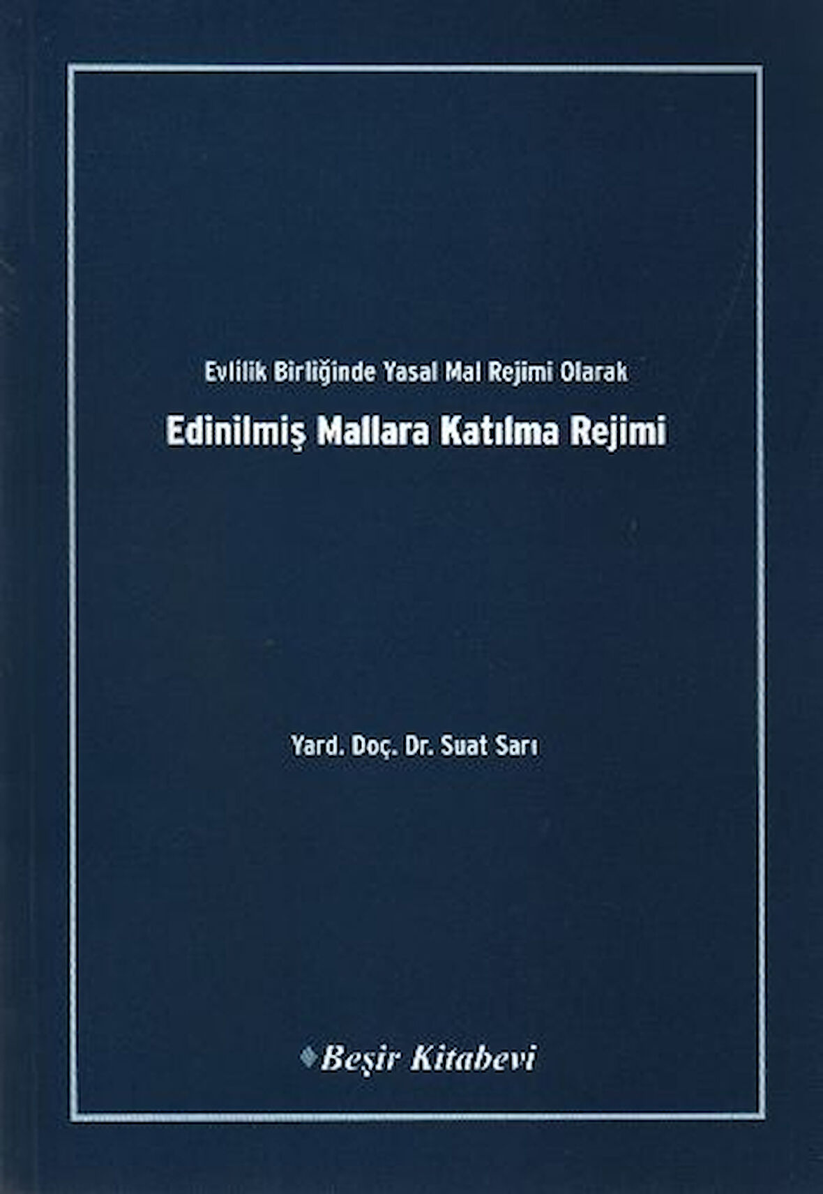 Kitap: Evlilik Birliğinde Yasal Mal Rejimi Olarak Edinilmiş Mallara Katılma Rejimi