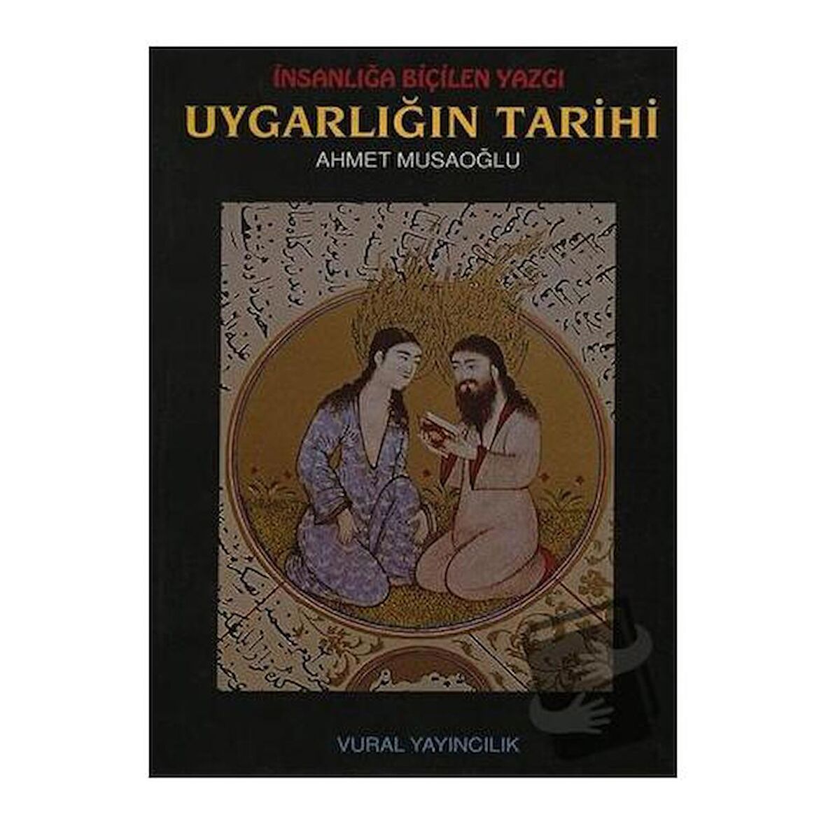 İnsanlığa Biçilen Yazgı Uygarlığın Tarihi