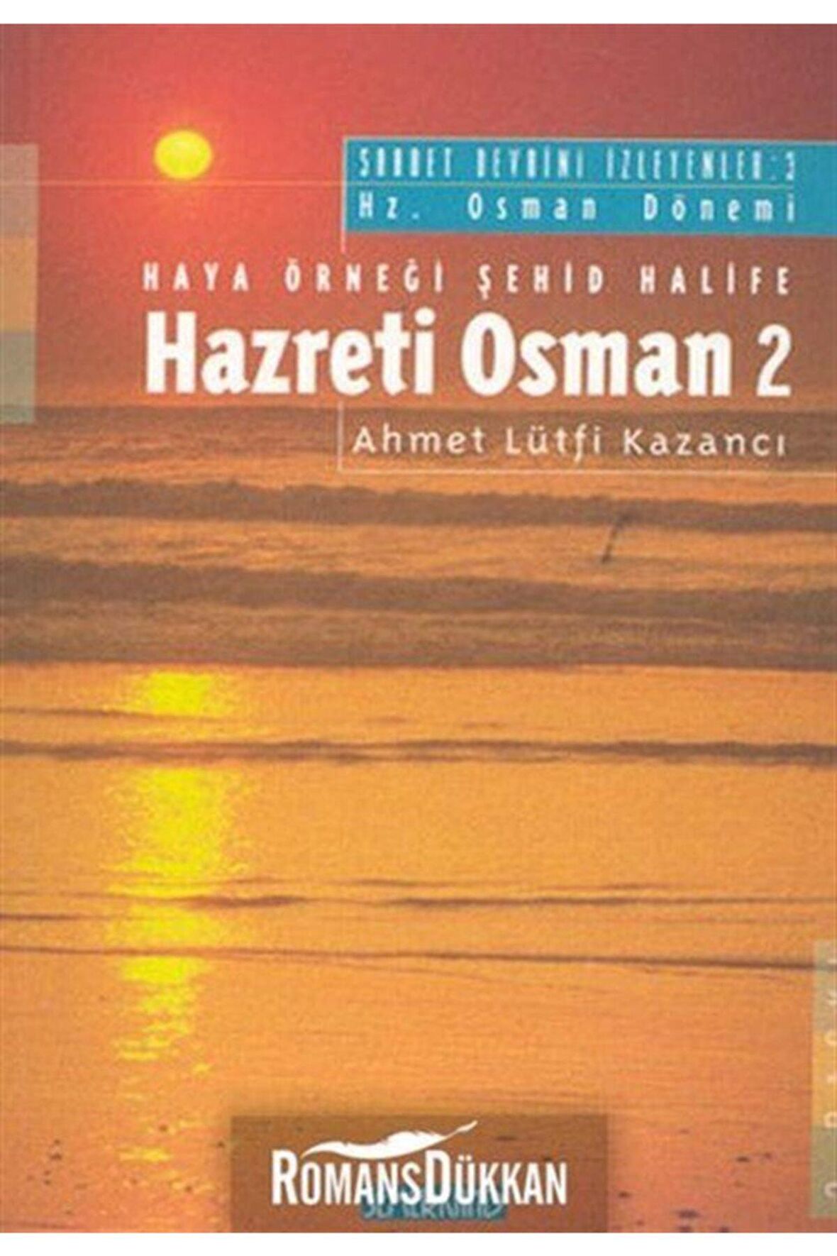 Hazreti Osman 2 Haya Örneği Şehid Halife Saadet Devrini Izleyenler: 3